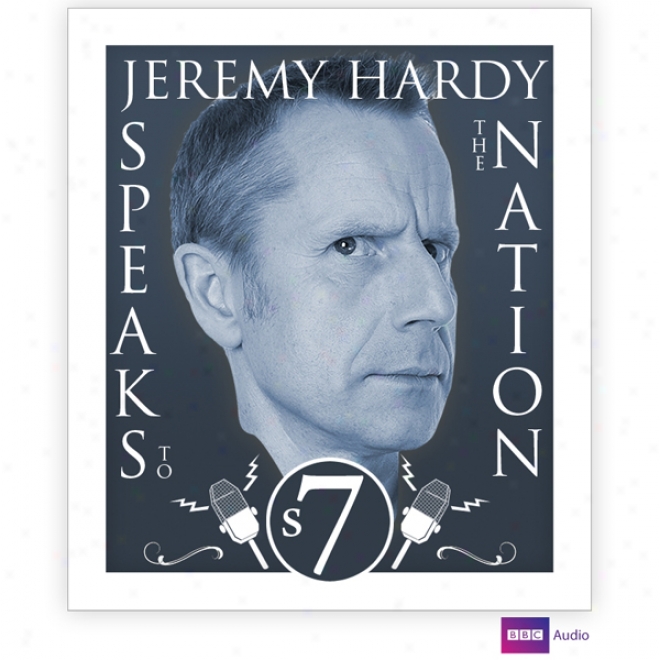 Jeremy Hardy Speaks To The Nation: Series 7