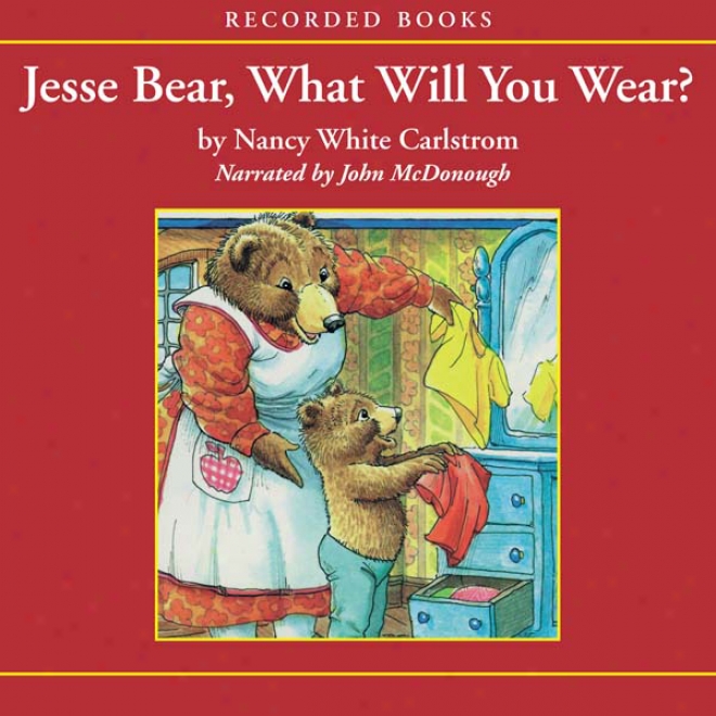 Jesse Bear, What Will You Wear? (unabridged)