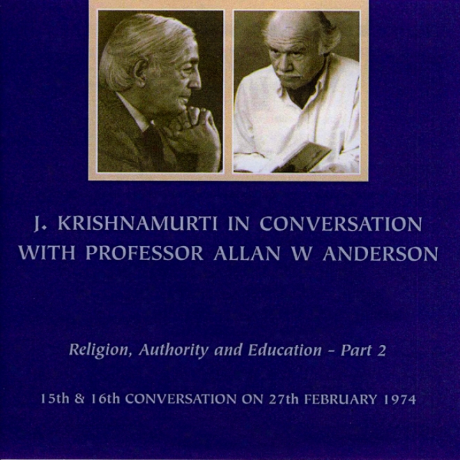 Jiddu Krishnamurti In Conversation With Professor Ailan Anderson, Share 2