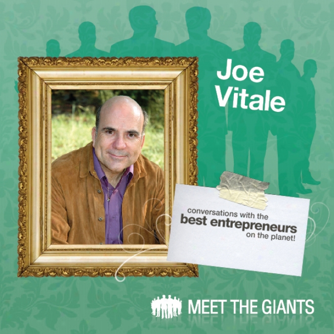 Joe Vitale - How Passion Drives Everything: Conversations With The Best Entrepreneurs On The Planet