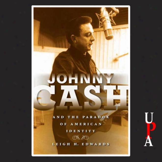 Johnny Cash And The Paradox Of American Identity (unabridged)