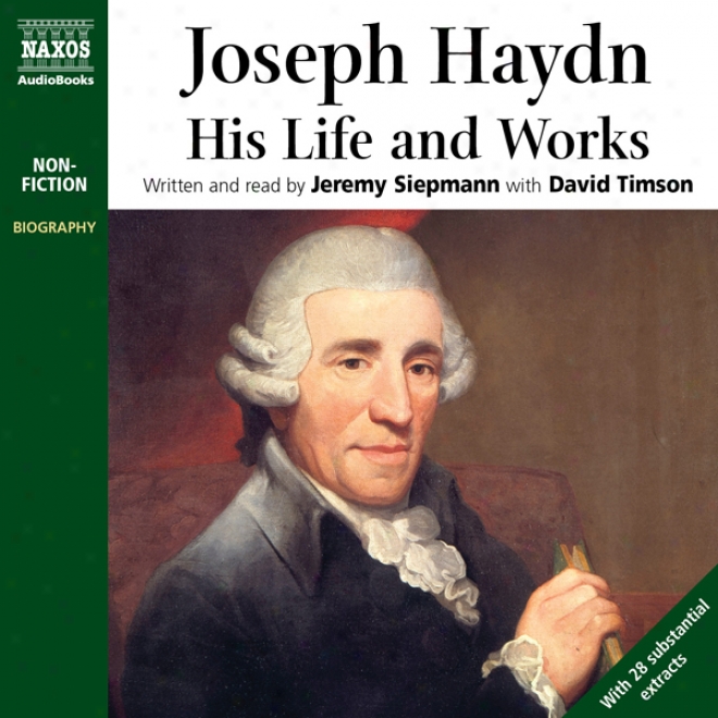 Joseph Haydn: His Life And Works (unabridged)