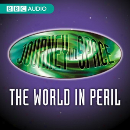 Journey Into Space: The World In Peril, Episode 7