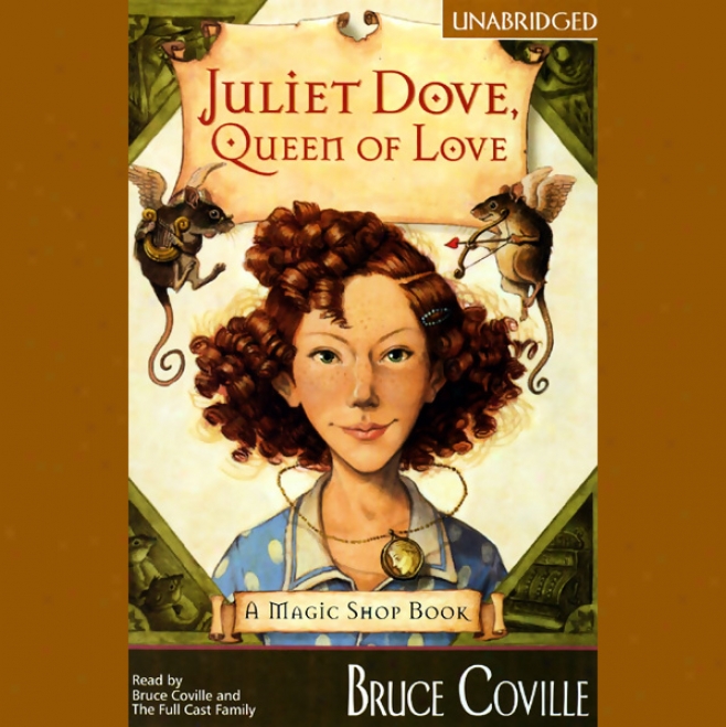 Juliet Dove, Queen Of Love: A Magic Shop Book (unabridged)