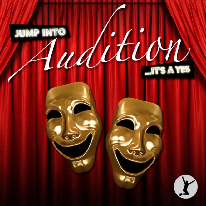 Jump Into Audition: It's A Yes! (unabridged)