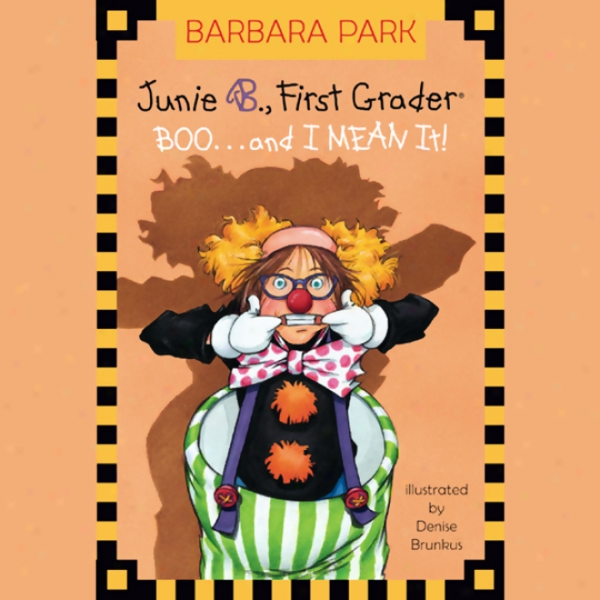 Junie B., First Grarer: Boo...and I Mean It! (unabridged)