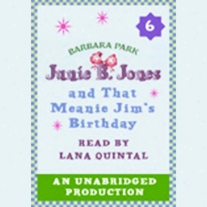 Junie B. Jones And That Meanie Jim's Birthday, Book 6 (unabridged)