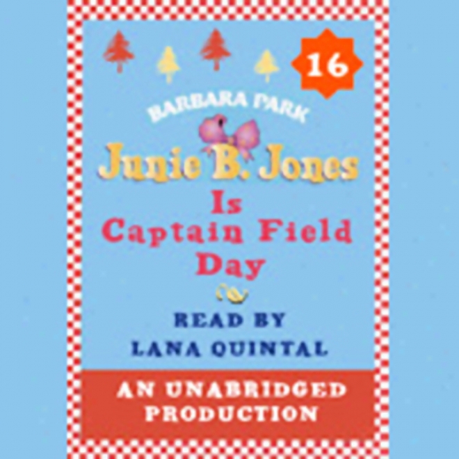 Junie B. Jones Is Captain Field Day, Book 16 (unabridged)