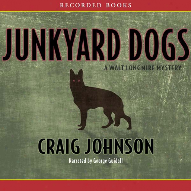Junkyard Dogs: A Walt Longmire Mystery (unabridged)