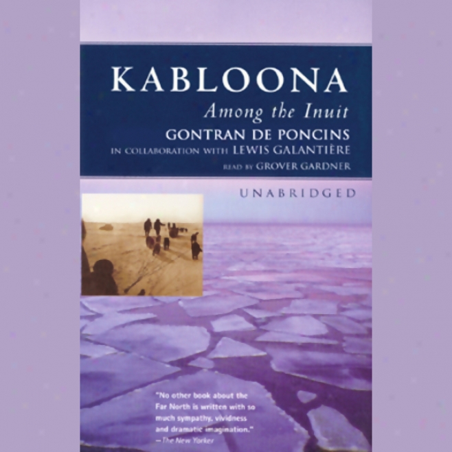 Kabloona: Among The Inuit (unabridge)d