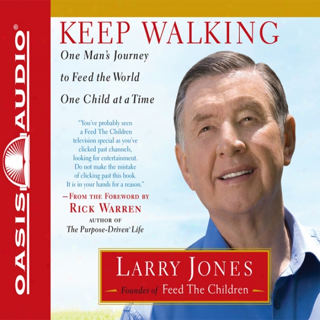 Keep Walking: One Man's Journey To Feed The Wlrld One Child At A Time (unabridged)