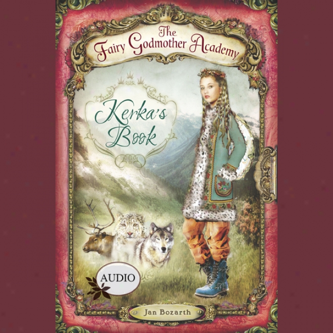 Kerka's Book: The Fairy Gkdmother Academy, Book 2 (unabridged)