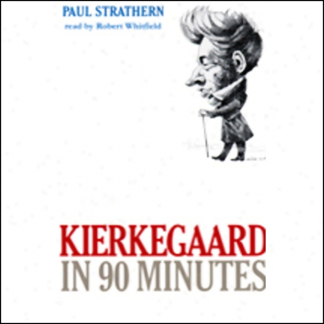 Kierkegaard In 90 Minutes