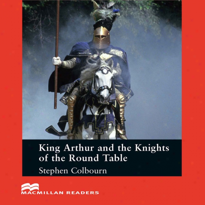 'king Arthur And The Knights Of The Round Table' For Learners Of English