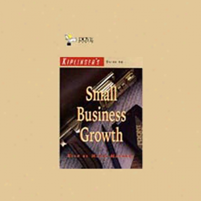 Kiplinger's Guide To Small Business Growth