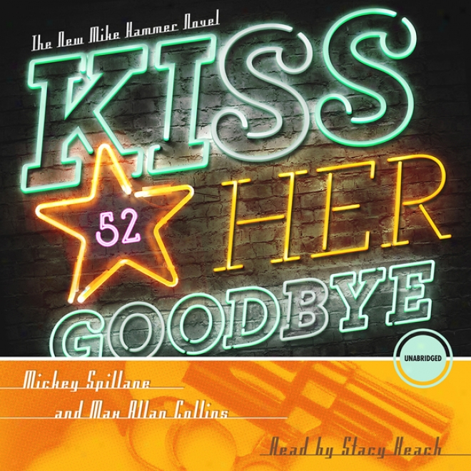 Kiss Her Goodbye: A Mike Hammer Novel (unabridged)