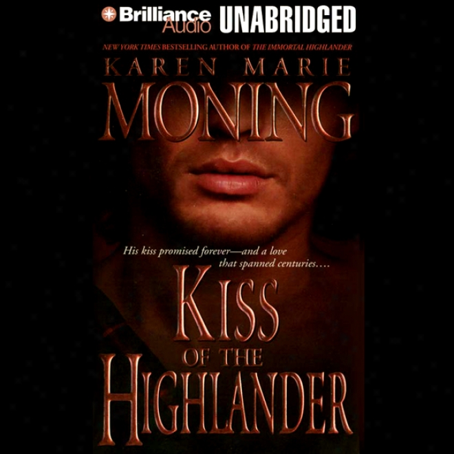 Kiss Of The Highlander: Highlander, Book 4 (unabridged)