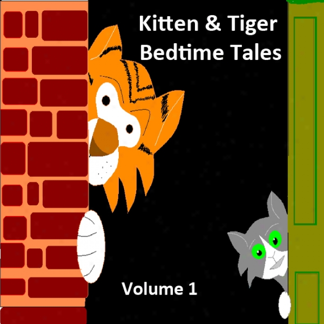 Kitten & Tiger Bedtime Tales, Volume 1 (unabridged)