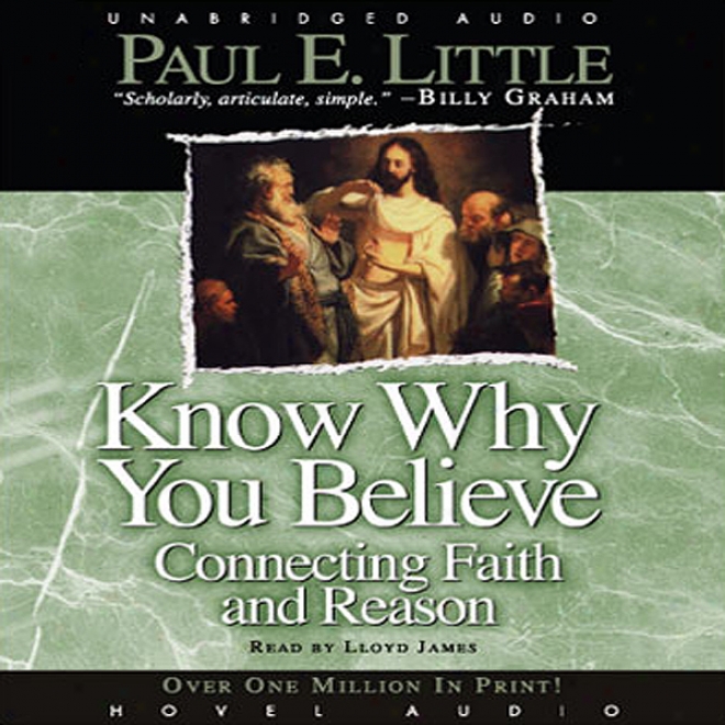 Know Why You Believe: Connecting Faith And Reason (unabridged)