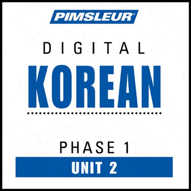 Korean Phase 1, Unit 02: Learn To Speak And Understand Korean With Pimsleur Language Programs