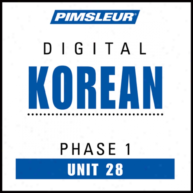 Korean Phase 1, Unit 28: Learn To Speak And Understand Korean With Pimsleur Language Programs