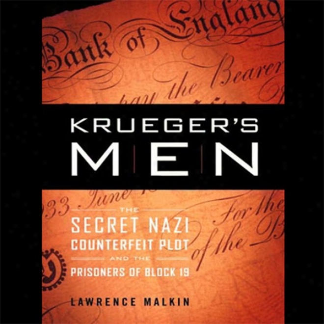 Krueger's Men: The Secret Nazi Counterfeit Plot And The Prisoners Of Block 19 (ujabridged)