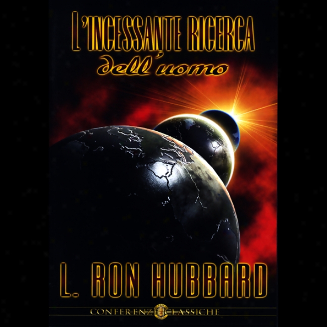 L' Incessante Ricerca Dell'uomo (man's Relentless Search) (unabridged)