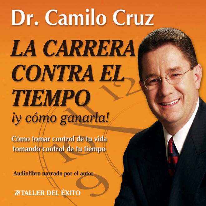 La Carrera Contrw El Tiemp0: Y Como Ganarla! [the Race Against Period And How To Get  It] (unabridged)