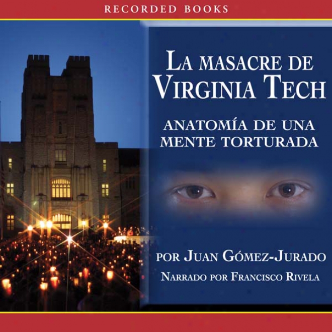 La Masacre De Virginia Tech [the Massacre At Virginia Tech (texto Competo)] (unabridged)