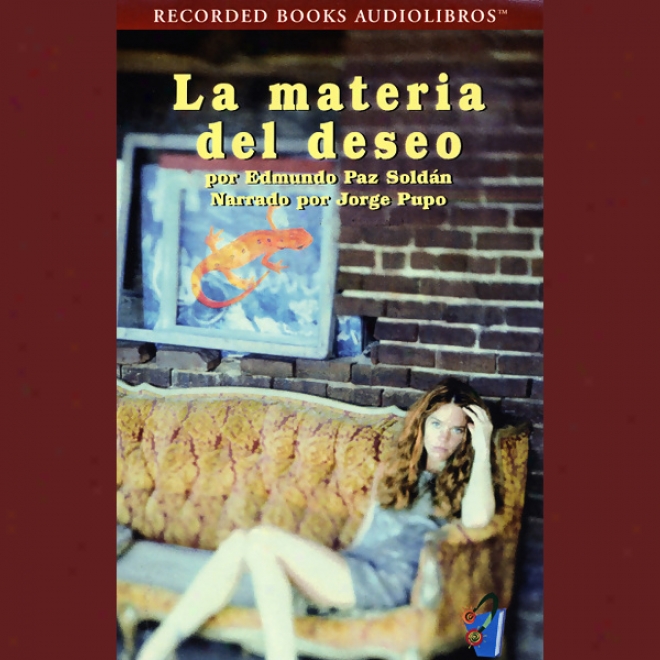 La Materia Del Deseo [matter Of Wishing] (texto Completo) (unabridged)