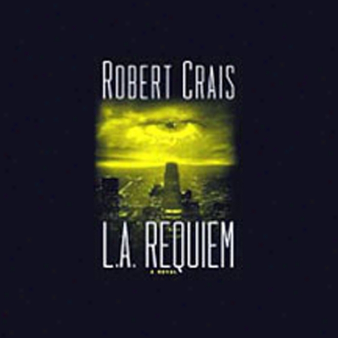 L.a. Requiem: An Elvis Cole - Joe Pike Novel, Book 8