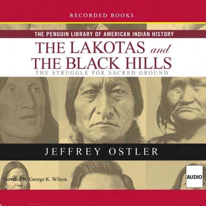 Lakotas And The Black Hills: The Struggle For Sacred Groudn (penguin Library Of American Indian History) (unabridged)