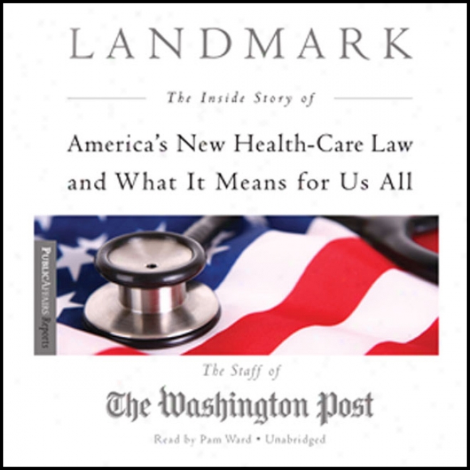 Landmark: The Interior Story Of America's New Health-care Law And What It Means For Us All (unabridged)