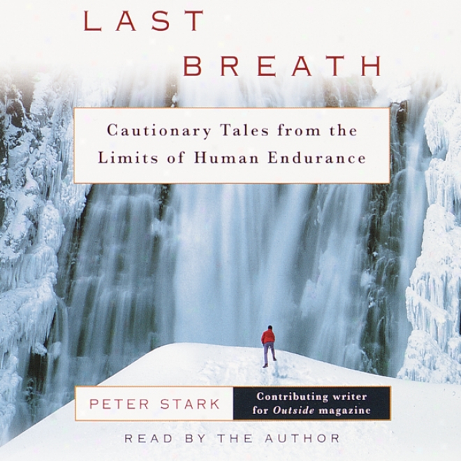 Finally Breath: Cautionary Tales From The Limits Of Like a man Endurance