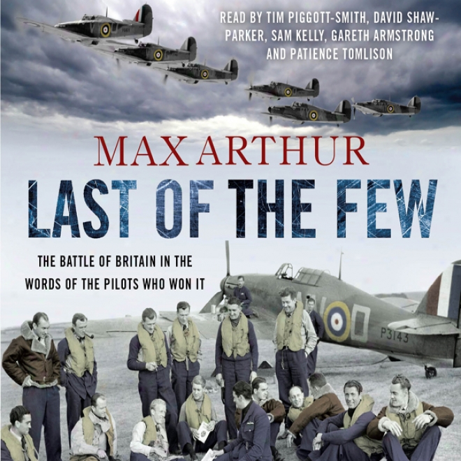 Finally Off The Few: The Battle Of Britain In The Words Of The Pilots Who Won It