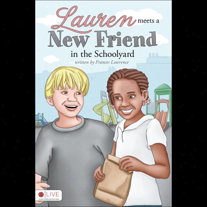 Lauren Meets A New Friend nI The Schoolyard (unabridged)