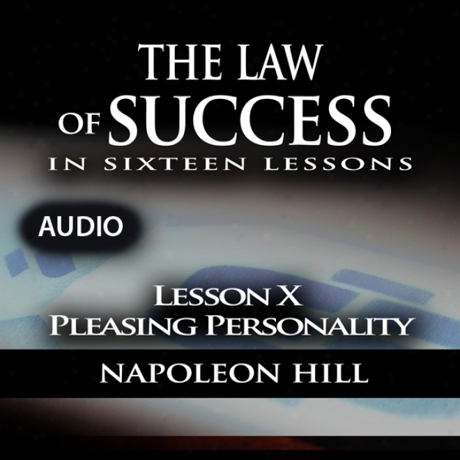 Law Of Success - Lesson X - Pleasing Personality (unabridged)