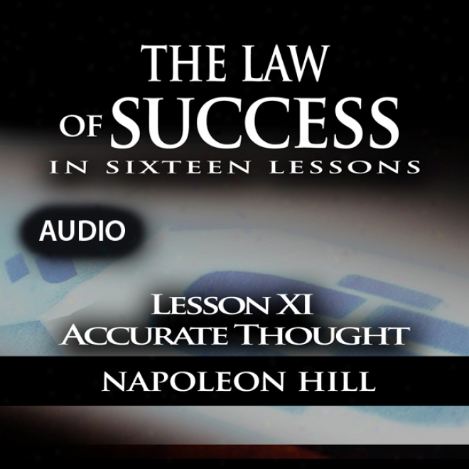 Law Of Success - Lesson Xi - Accurate Thought (unabridged)