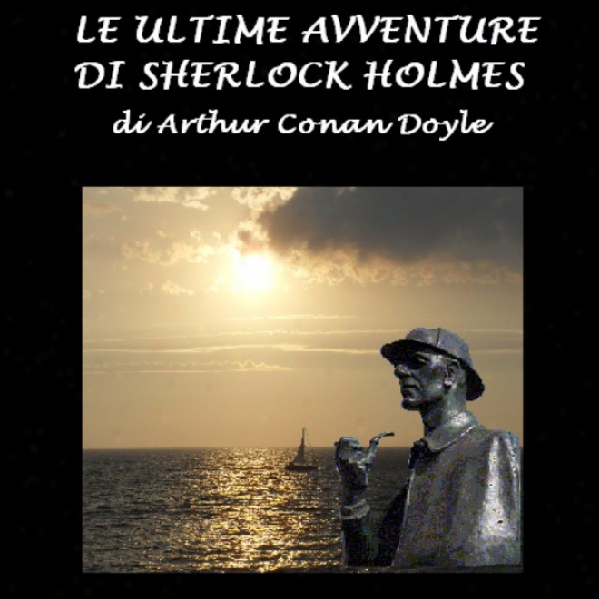 Le Ultime Avventure Di Sherlock Holmes [the Last Adventure Of Sherlock Holmes]