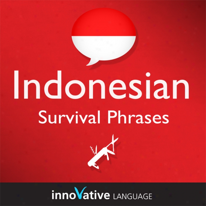 Learn Indonesian - Survival Phrases Indonesian, Volume 1: Lessons 1-30