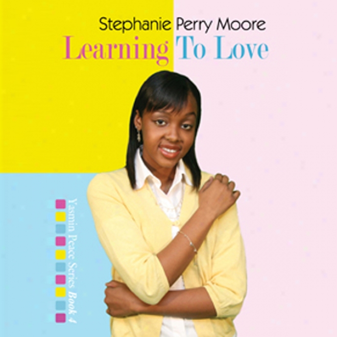 Learning To Love: Yasmin Public tranquillity, Book 4 (unabridged)