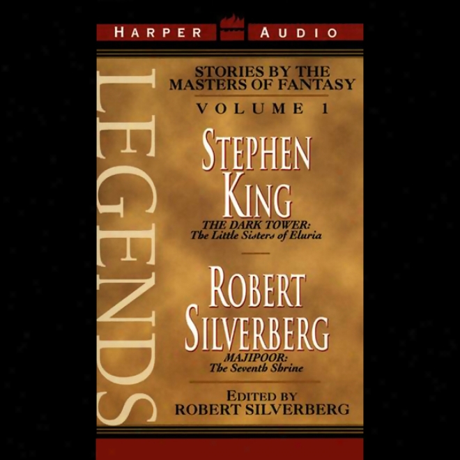 Legends: Stories By The Masters Of Fantasy, Volume 1 (unabridged)