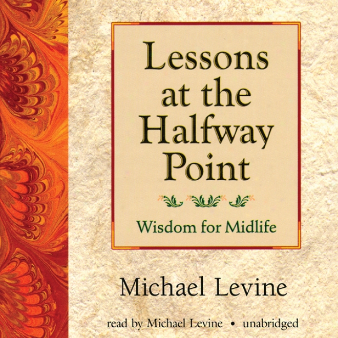 Lessons At The Halfway Point: Wisdom For Midlife (unabridged)