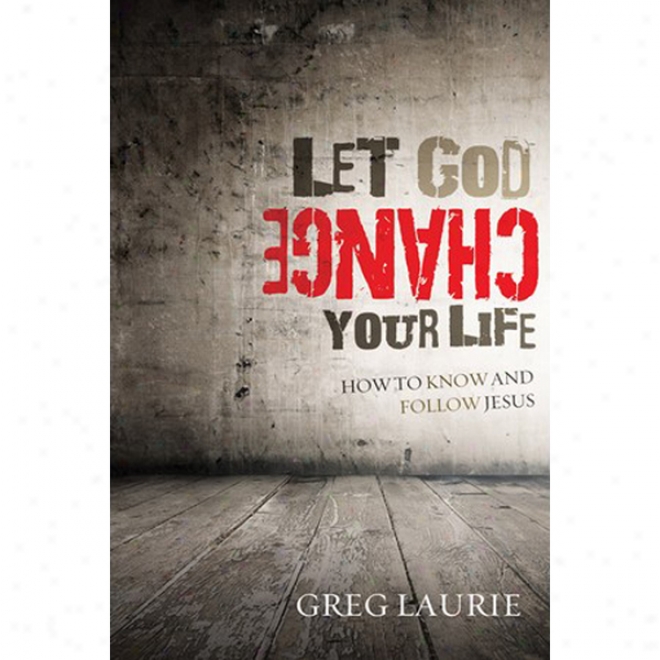 Lease God Change Your Life: How To Know And Follow Jesus (unabridged)