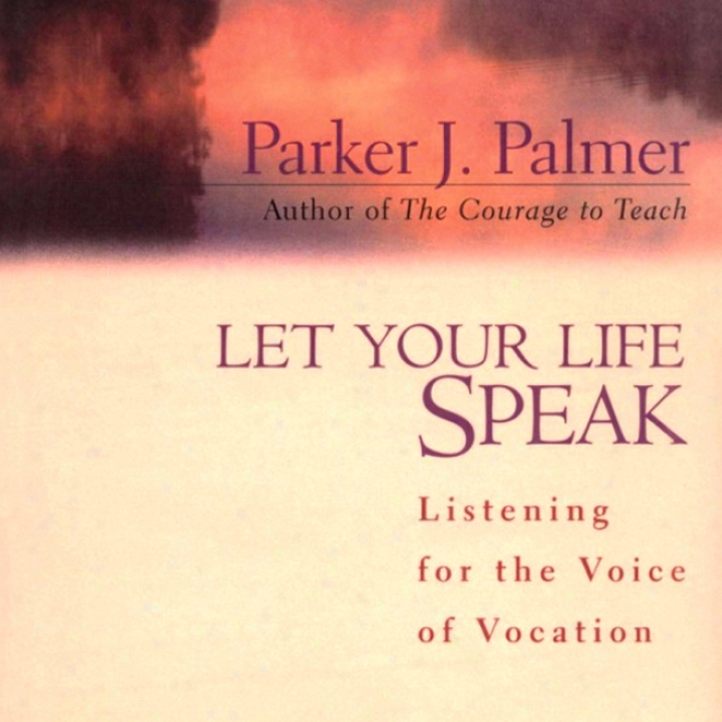 Let Your Life Speak: Listening For The Voice Of Vodation (unabridged)