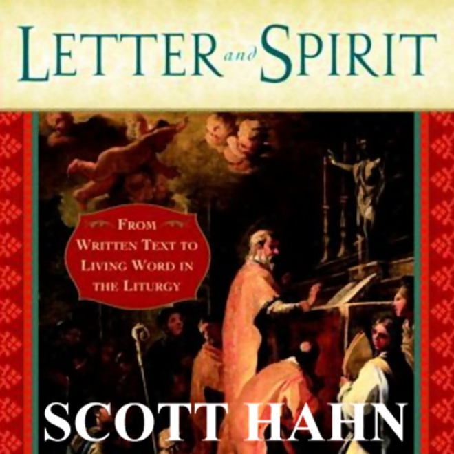 Letter And Spirit: From Written Text To Living Word In The Liturgy (unabridged)