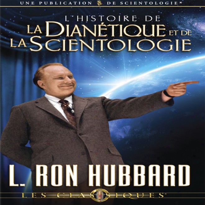 L'histoire De La Dianetique Et De La Scientologie [the Story Of Dianetics & Scientology] (unabridged)