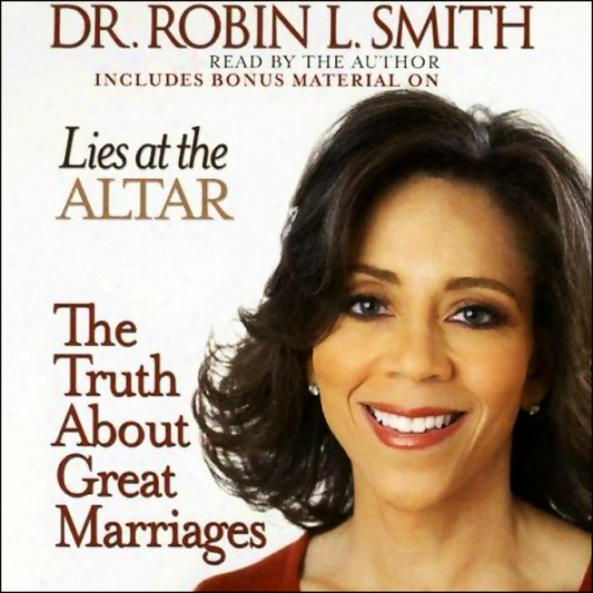 Lies At The Altar: The Truth About Great Marriages