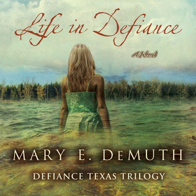 Life nI Defiance: Defiance Texas Trilogy, Book 3 (unabridged)