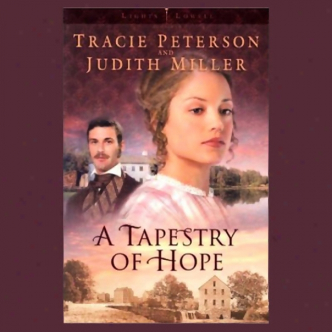 Lights Of Lowell: Book 1, Tapestry Of Hope (unabridge)